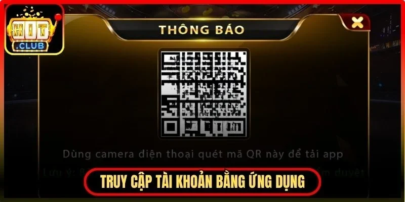 Đăng Nhập Hitclub - Hướng Dẫn Nhanh Chóng Cho Newbie 4 Hitclub Phương thức truy cập tài khoản bằng ứng dụng di động